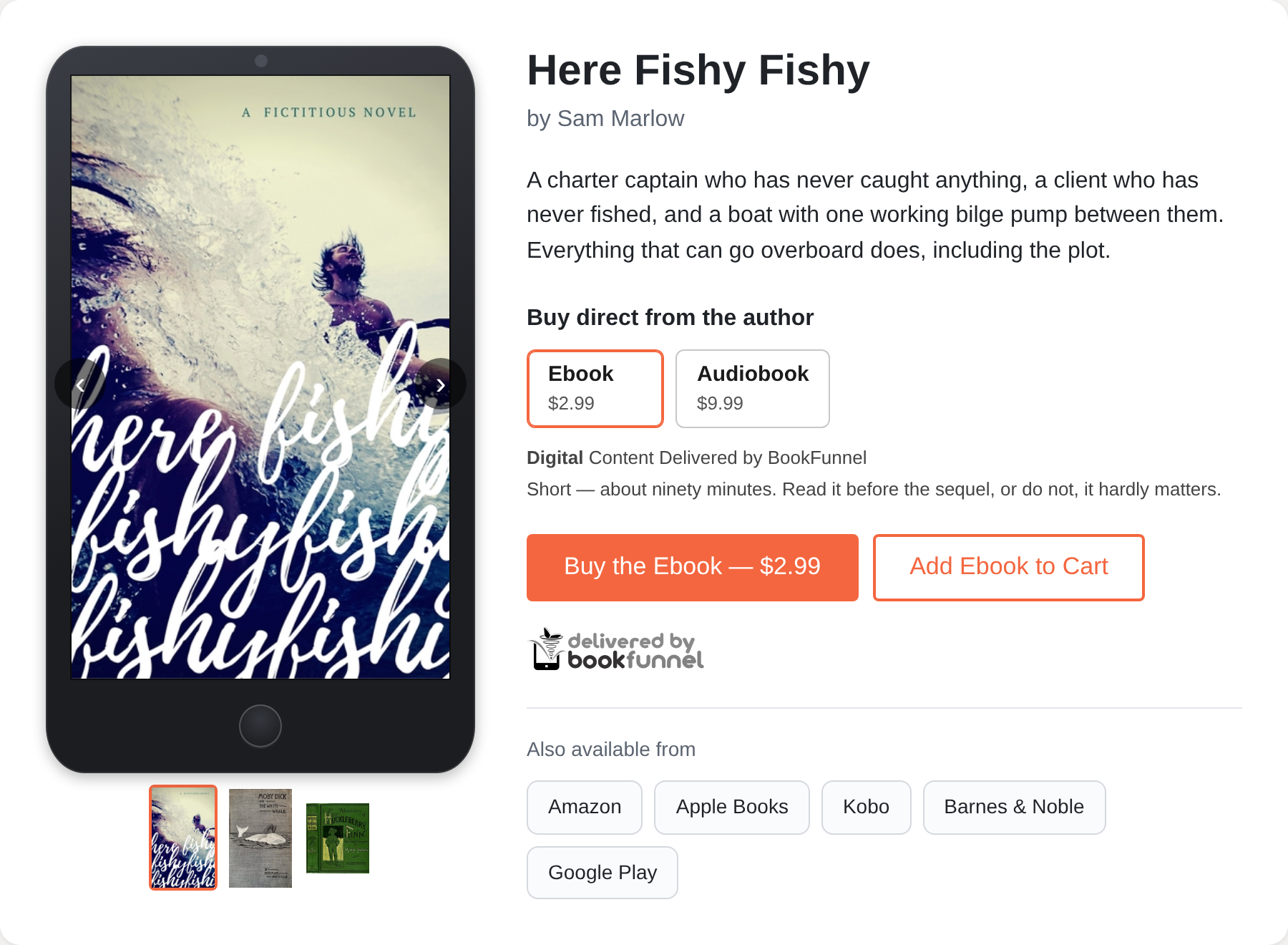 A BookFunnel landing page for Here Fishy Fishy by Sam Marlow. The cover
    is on the left. On the right, under the description and the heading Buy
    direct from the author, the Ebook at $2.99 is chosen beside the Audiobook
    at $9.99, with a Buy the Ebook button, an Add Ebook to Cart button and the
    Delivered by BookFunnel mark. Below them, the retailer links: Amazon, Apple
    Books, Kobo, Barnes & Noble and Google Play.