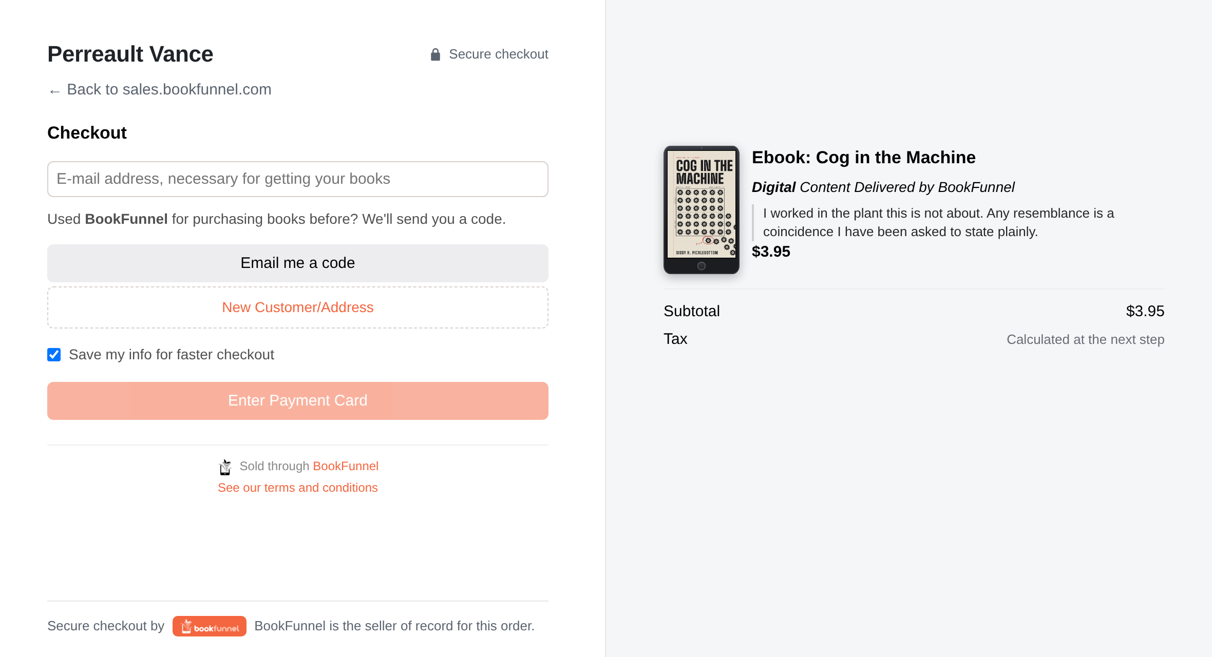 BookFunnel's checkout, headed Perreault Vance, with a Secure checkout
    padlock. On the left, an e-mail field, Email me a code, New
    Customer/Address, a Save my info for faster checkout box and Enter Payment
    Card. On the right, the order: Ebook: Cog in the Machine, Digital Content
    Delivered by BookFunnel, the seller note and $3.95, then the subtotal and
    Tax, calculated at the next step.